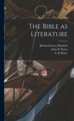 The Bible as Literature - John P. Peters, A. B. Bruce (ISBN: 9781015787643)