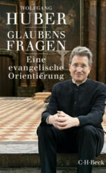 Glaubensfragen - Wolfgang Huber (ISBN: 9783406700767)