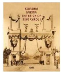 România during the reign of King Carol I (ISBN: 9789731805474)