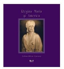 Regina Maria şi America (ISBN: 9789731805450)