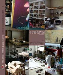 Ateliere de artişti din Bucureşti (partea a II-a) / Artists' Studios in Bucharest (ISBN: 9789731805306)