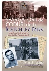 Spargatorii de coduri de la Bletchley Park - Dermot Turing (ISBN: 9786069609811)