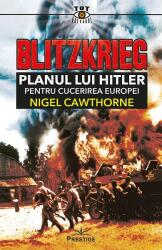 Blitzkrieg. Planul lui Hitler pentru cucerirea Europei (ISBN: 9786306506316)