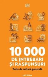 10 000 de intrebari si raspunsuri. Teste de cultura generala (ISBN: 9786063398438)