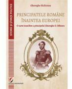 Principatele Romane inaintea Europei. O carte-manifest a principelui Gheorghe D. Bibescu - Gheorghe Bichicean (ISBN: 9786062815790)