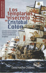 Los Templarios y El Secreto de Cristobal Colon - DAVID HATCHER CHILDRESS (ISBN: 9788499670539)