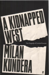 Milan Kundera: Milan Kundera: A Kidnapped West: The Tragedy of Central Europe (2023)