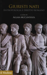 Giuristi nati. Antropologia e diritto romano - A. McClintock (ISBN: 9788815260536)