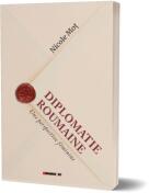 Diplomatie Roumaine - une perspective feminine - Nicole Mot (ISBN: 9786064908759)