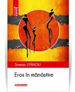 Eros in manastire - Damian Stanoiu (ISBN: 9786064618764)