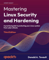 Mastering Linux Security and Hardening - Third Edition - Donald A. Tevault (ISBN: 9781837630516)