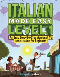 Italian Made Easy Level 1 - Lingo Mastery (ISBN: 9781951949563)