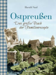 Ostpreußen - Das große Buch der Familienrezepte - Harald Saul (ISBN: 9783809438144)