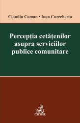 Percepția cetățenilor asupra serviciilor publice comunitare (ISBN: 9786061812998)