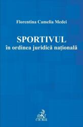 Sportivul in ordinea juridica nationala - Florentina Camelia Medei (ISBN: 9786061812837)