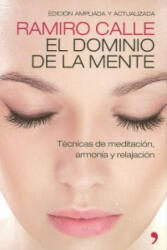 El dominio de la mente : técnicas de meditación, armonía y relajación - Ramiro Calle (ISBN: 9788499981307)