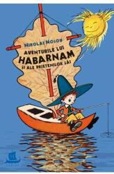 Aventurile lui Habarnam si ale prietenilor sai - Nikolai Nosov (ISBN: 9789735078553)
