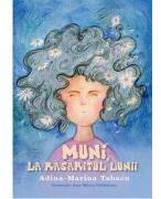 Muni, la rasaritul Lunii - Adina-Marina Tabacu (ISBN: 9786060296409)