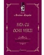 Fata cu ochii verzi - Maurice Leblanc (ISBN: 9786062815547)