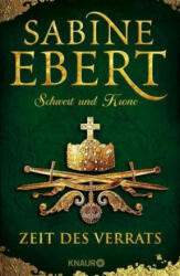 Schwert und Krone - Zeit des Verrats - Sabine Ebert (ISBN: 9783426654453)