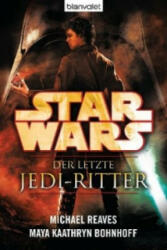 Star Wars, Der letzte Jedi-Ritter - Michael Reaves, Maya Kaathryn Bohnhoff, Andreas Kasprzak (ISBN: 9783442269594)