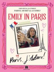 Emily in Paris. Ghidul oficial si autorizat. Parisul secret al lui Emily. Paris, J'adore! (ISBN: 9786060296249)