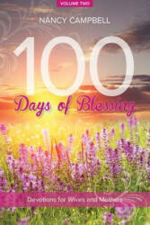 100 Days of Blessing, Volume 2 - Nancy Campbell (ISBN: 9781940262444)