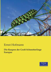 Raupen der Gross-Schmetterlinge Europas - Ernst Hofmann (ISBN: 9783957000279)