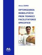 Optimizarea mobilitatii prin tehnici facilitatorii specifice - Anca Jianu (ISBN: 9786061419234)