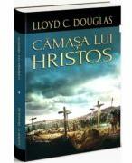Camasa lui Hristos - Lloyd C. Douglas (ISBN: 9789737365316)