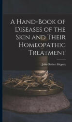 A Hand-Book of Diseases of the Skin and Their Homeopathic Treatment (ISBN: 9781015730441)