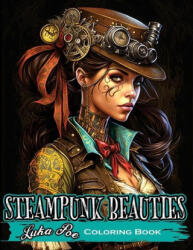 Steampunk Beauties Coloring Book: Enter a World of Victorian Elegance and Industrial Fantasy with Steampunk Beauties Coloring Book (ISBN: 9788367484015)