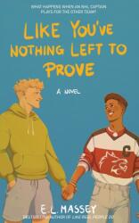 Like You've Nothing Left to Prove - E. L. Massey (ISBN: 9781648906312)