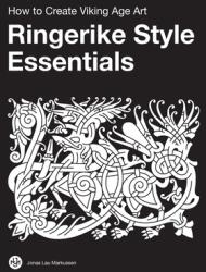 Ringerike Style Essentials: How to Create Viking Age Art (ISBN: 9788797060087)