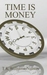 Time Is Money - T. K. Williams-Nelson (ISBN: 9781524666491)