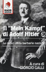 Il Mein Kampf/ di Adolf Hitler. Le radici della barbarie nazista - G. Galli (ISBN: 9788879532983)