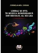 Limbaj si stil in muzica romaneasca din secolul al XX-lea - Cornelia - Neli Dodan (ISBN: 9786061419029)