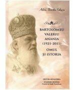 Bartolomeu Valeriu Anania (1921-2011). Omul si istoria - Dumitru Cobzaru (ISBN: 9786066074216)