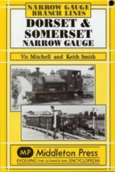 Dorset and Somerset Narrow Gauge - Vic Mitchell, Prof. Keith Smith (ISBN: 9781904474760)