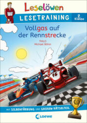 Leselöwen Lesetraining 2. Klasse - Vollgas auf der Rennstrecke - Michael Böhm, Stefan Lohr, Katrin Merle (ISBN: 9783743210608)
