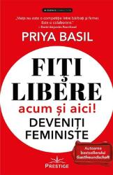 Fiți libere, acum și aici! Deveniți feministe! (ISBN: 9786306506330)