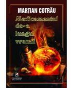 Medicamentul de-a lungul vremii - Martian Cotrau (ISBN: 9786060572701)