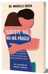 Iubeste-ma, nu ma parasi - Michelle Skeen (ISBN: 9786069477496)