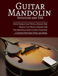Guitar Mandolin Notation And TAB: Both Treble Clef With 4 String TAB Treble Clef With 6 String TAB For Mandolin And Guitar Together 12 Staves Per Page - Pie Parker (ISBN: 9781543102819)