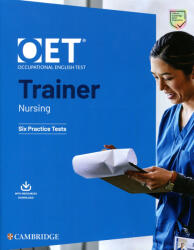 OET Trainer Nursing - ix Practice Tests with Answers with Resource Download (ISBN: 9781009162869)