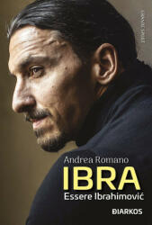 Ibra. Essere Ibrahimović - Andrea Romano (2022)