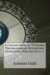 A Collection of Dynamic Programming Interview Questions Solved in C++ - Dr Antonio Gulli (ISBN: 9781495320484)