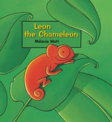 Leon the Chameleon - Melanie Watt (ISBN: 9781553375272)