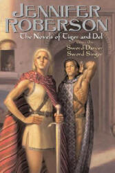The Novels of Tiger and Del Volume 1: Sword-Dancer Sword-Singer - Jennifer Roberson (ISBN: 9780756403195)