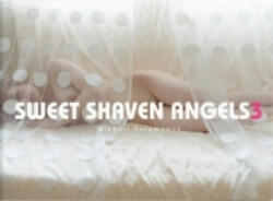 Sweet Shaven Angels 3 - Mikhail Paramonov (2013)